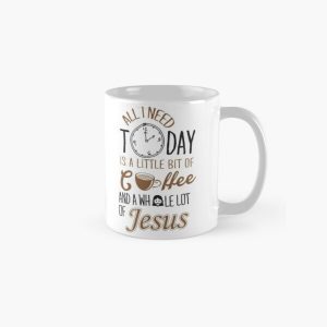 All I Need Today Is A Little Bit Of Coffee And Whole Lot Of Jesus  Classic Mug RB2611 product Offical JESUS Merch