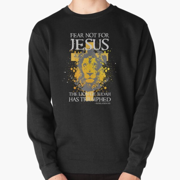 Fear not for Jesus the Lion of Judah has Triumphed Christian  Pullover Sweatshirt RB2611 product Offical JESUS Merch
