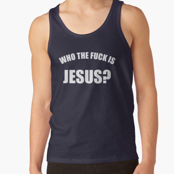 Who The Fuck Is Jesus Tank Top RB2611 product Offical JESUS Merch