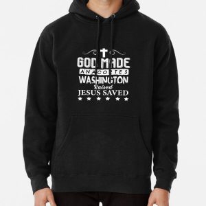 God Made, Anacortes, Washington raised, Jesus Saved Pullover Hoodie RB2611 product Offical JESUS Merch