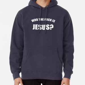 Who The Fuck Is Jesus Pullover Hoodie RB2611 product Offical JESUS Merch