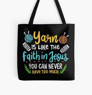 Yarn Is Like The Faith In Jesus You Can Never Have Too Much | Yarn Lover All Over Print Tote Bag RB2611 product Offical JESUS Merch