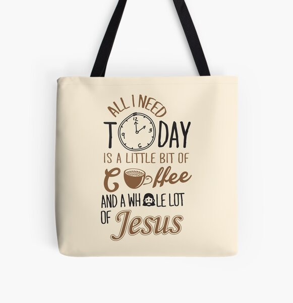 All I Need Today Is A Little Bit Of Coffee And Whole Lot Of Jesus  All Over Print Tote Bag RB2611 product Offical JESUS Merch